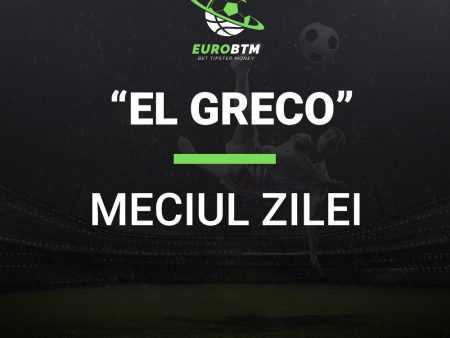 Meciul Zilei EL GRECO 24.05.2022 Euro BTM